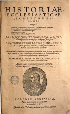 Historiae ecclesiasticae scriptores Graeci : Nempe: Eusebius, cognomento Pamphibus, Caesareae Palaestinae episcopus. Socrates Scholasticus, Constantinopolitanus. Theodoritus, Cyrenensis episcopus. Hermias Sozomenus. Euagrius Scholasticus, Epiphanensis