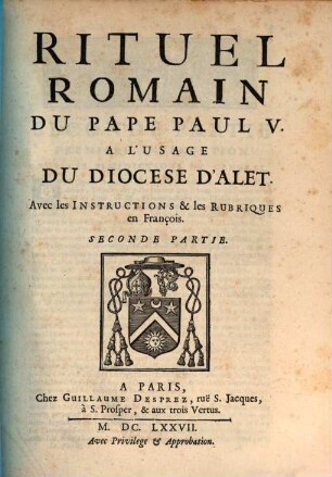 Rituel Romain Du Pape Paul V. À L'Usage Du Diocese D'Alet : Avec les Instructions & les Rubriques en François. 2