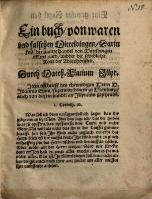 Ein Buch, von waren und falschen Mitteldingen : Darin fast der gantze Handel von Mitteldingen erkleret wird, widder die schedliche Rotte der Adiaphoristen