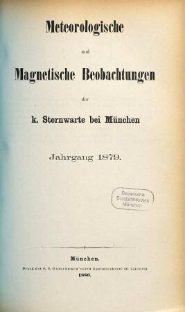 Meteorologische und magnetische Beobachtungen der Königlichen Sternwarte bei München. 1879