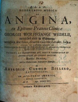 Dissertatio Medica De Angina, ex Epitome Praxeos Clinicae Georgii Wolffgangi Wegelii, Hereditarii in Schwartza, Medicinae Doctoris ...