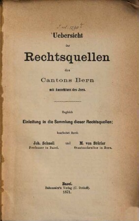 Uebersicht der Rechtsquellen des Cantons Bern mit Ausschluss des Jura : zugleich Einleitung in die Sammlung dieser Rechtsquellen