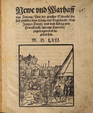 Newe vnd Warhafftige Zeitung, Von der grossen Schlacht, die sich zwischen dem König aus Engellandt, dem Jungen Printz, vnd dem König aus Franckreich, am tage Laurenti, zugetragen vnd begeben hat