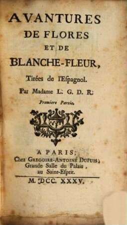 Avantures De Flores Et De Blanche-Fleur : Tirées de l'Espagnol, 1