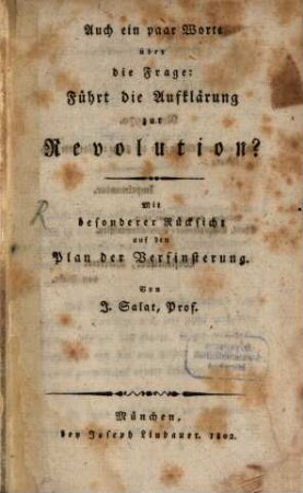 Auch ein paar Worte über die Frage: Führt die Aufklärung zur Revolution? : Mit besonderer Rücksicht auf den Plan der Verfinsterung