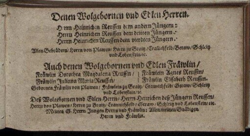 Denen Wolgebornen ... Herrn Heinrichen Reussen dem andern Jüngern ... dem dritten Jüngern ... dem vierdten Jüngern ...