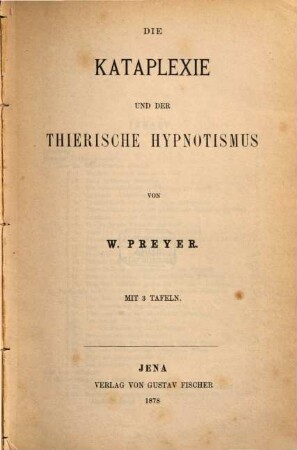 Die Kataplexie und der thierische Hypnotismus : von W. Preyer