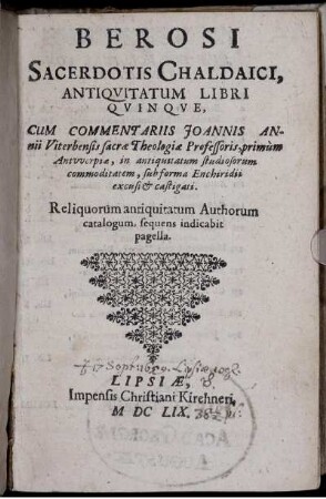 Berosi Sacerdotis Chaldaici, Antiquitatum Libri Quinque : Reliquorum antiquitatum Authorum catalogum, sequens indicabit pagella