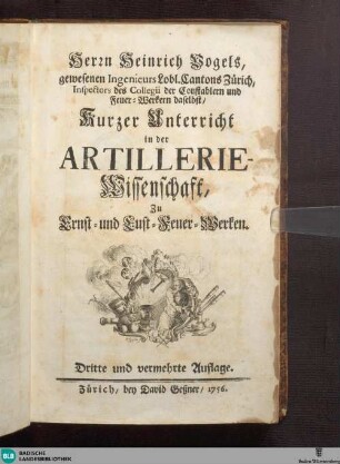Kurzer Unterricht in der Artillerie-Wissenschaft, zu Ernst- und Lust-Feuer-Werken