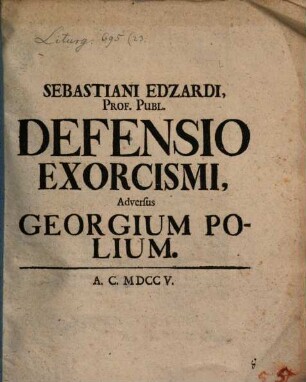 Sebastiani Edzardi, Prof. Publ. Defensio Exorcismi, Adversus Georgium Polium