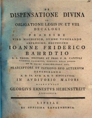 De dispensatione divina ab obligatione legis IV. et VIII. decalogi, disputatio