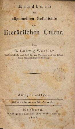 Handbuch der allgemeinen Geschichte der literärischen Cultur. 2, Geschichte der neueren Zeit 1500 - 1800