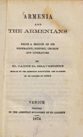 Armenia and the Armenians : being a sketch of its geography, history church and literature, [1]. [Geography, history]