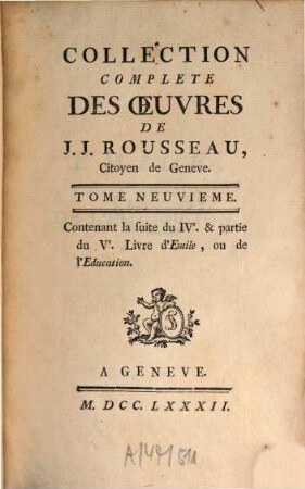 Collection Complete Des Oeuvres De J. J. Rousseau, Citoyen de Geneve, 9. Contenant la suite du IVe. & partie du Ve. Livre d'Emile, ou de l'Education