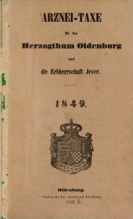 Arznei-Taxe für das Herzogthum Oldenburg und die Erbherrschaft Jever. 1849