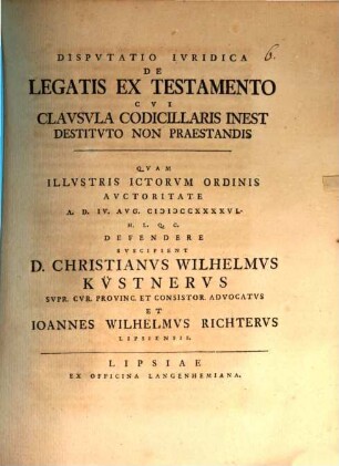 Dispvtatio Ivridica De Legatis Ex Testamento Cvi Clavsvla Codicillaris Inest Destitvto Non Praestandis