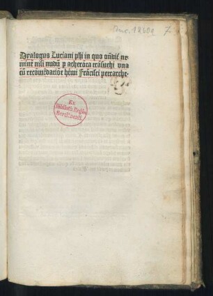 Dialogus in quo ostenditur neminem nisi nudum per Acheronta transvehi... . Daran: Alexandri, Hannibalis Scipionis contentio de artis imperatoriae praesidentia. Übers. Johannes Aurispa. Francesco Petrarca: Recommendatio heremi. Hrsg. Paulus Niavis