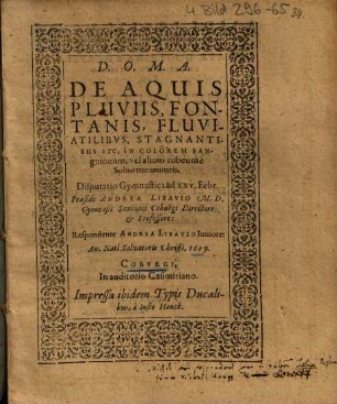 De Aquis Pluviis, Fontanis, Fluviatilibvs [Fluviatilibus], Stagnantibus Etc. In Colorem Sanguineum, vel alium rubeum è Solito transmutatis