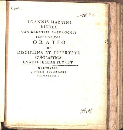 Ioannis Martini Riedel Con-Rectoris Paedagogii Ilfeldensis Oratio De Disciplina Et Libertate Scholastica Qvae Ilfeldae Floret