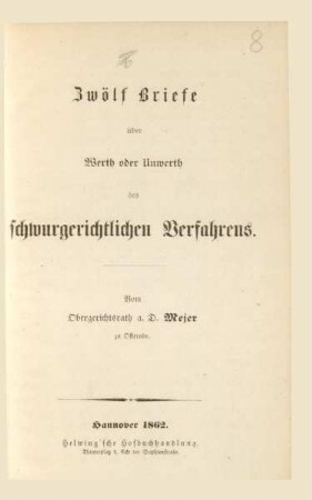 Zwölf Briefe über Werth oder Unwerth des schwurgerichtlichen Verfahrens.