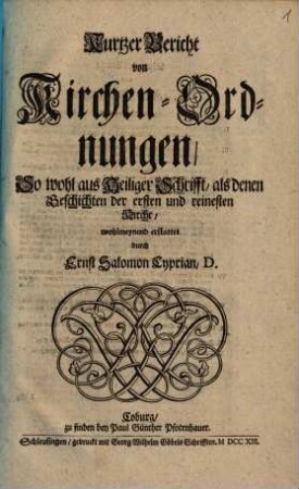 Kurtzer Bericht von Kirchen-Ordnungen, So wohl aus Heiliger Schrifft, als denen Geschichten der ersten und reinesten Kirche