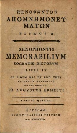 Xenophōntos Apomnēmoneumatōn Bibloi 4 : = Xenophontis Memorabilivm Socratis Dictorvm Libri IV