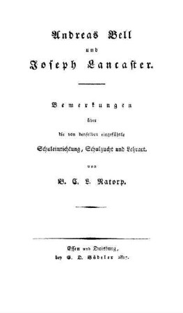 Andreas Bell und Joseph Lancaster : Bemerkungen über die von denselben eingeführte Schuleinrichtung, Schulzucht und Lehrart