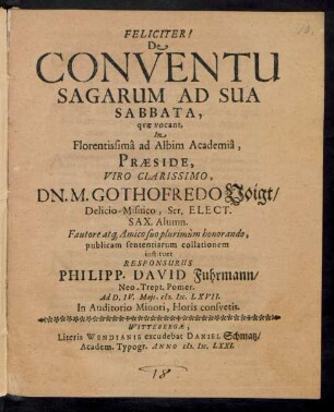 De Conventu Sagarum Ad Sua Sabbata, quae vocant, In Florentissima ad Albim Academia, Praeside ... Dn. M. Gothofredo Voigt ... publicam sententiarum collationem instituet Responsurus Philipp. David Fuhrmann/ Neo-Trept. Pomer. Ad D. IV. Maii. M.DC.LXVII. ...