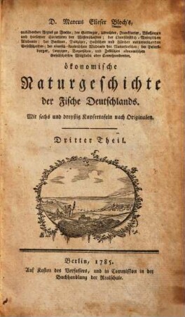 D. Marcus Elieser Bloch's ... Oeconomische Naturgeschichte der Fische Deutschlands, 3.. Oeconomische Naturgeschichte der Fische Deutschlands