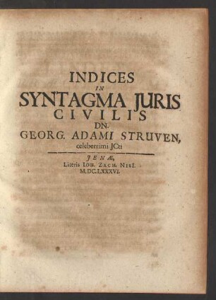 Indices In Syntagma Iuris Civilis Dn. Georg. Adami Struven, celeberrimi ICti