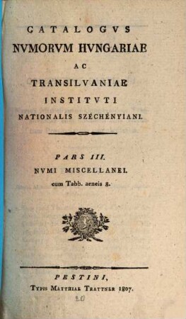 Catalogus numorum Hungariae ac Transilvaniae instituti nationalis Széchényiani, 3. Numi miscellanei