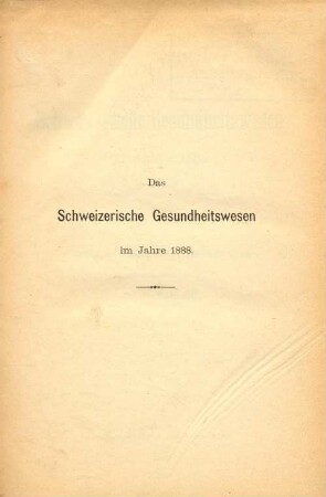 Das schweizerische Gesundheitswesen im Jahre 1888