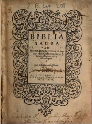 Biblia Sacra : Ad optima quaeque veteris, vt vocant, tralationis exemplaria summa diligentia, pariq[ue] fide castigata ; Cum Indicibus copiosissimis