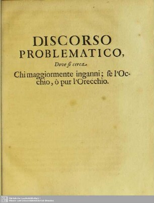 Discorso Problematico, Dove si cerca, Chi maggiormente inganni; se l'Occhio o pur l'Orecchio