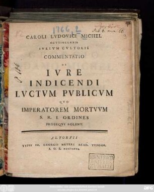 Caroli Luvovici Michel Oettingensis Ivrivm Cvltoris Commentatio De Ivre Indicendi Lvctvm Pvblicvm Qvo Imperatorem Mortvvm S. R. I. Ordines Proseqvi Solent