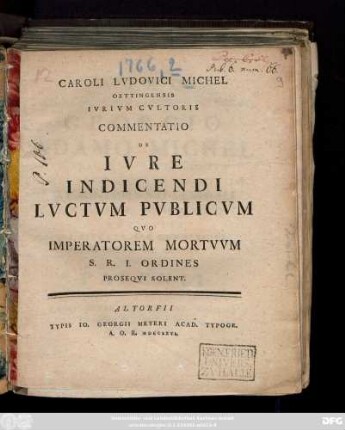 Caroli Luvovici Michel Oettingensis Ivrivm Cvltoris Commentatio De Ivre Indicendi Lvctvm Pvblicvm Qvo Imperatorem Mortvvm S. R. I. Ordines Proseqvi Solent