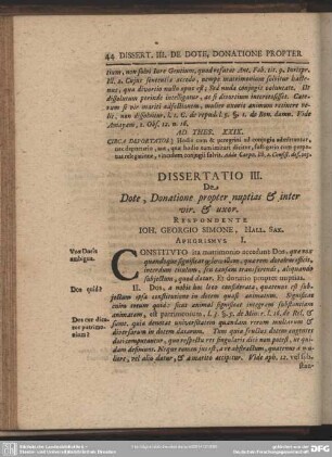 Dissertatio III. De Dote, Donatione propter nuptias & inter vir. & uxor. Respondente Ioh. Georgio Simone, Hall. Sax
