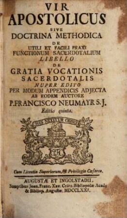 Vir Apostolicus Sive Doctrina Methodica De Utili Et Facili Praxi Functionum Sacerdotalium : Libello De Gratia Vocationis Sacerdotalis