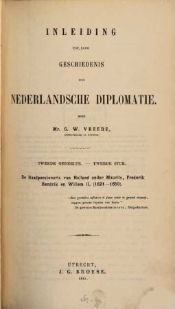 Inleiding tot eene geschiedenis der Nederlandsche Diplomatie, 2,2. De Raadpensionaris van Holland onder Maurits, Frederik Hendrik en Willem II. ; (1621 - 1650)