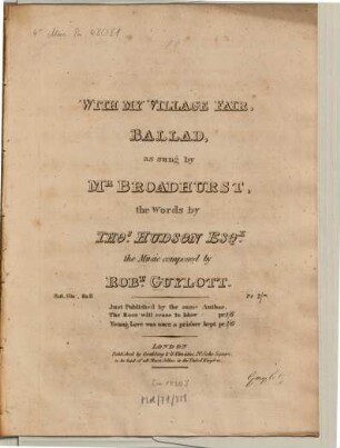 With my village fair : ballad, as sung by Mr. Broadhurst ; the words by Tho. Hudson