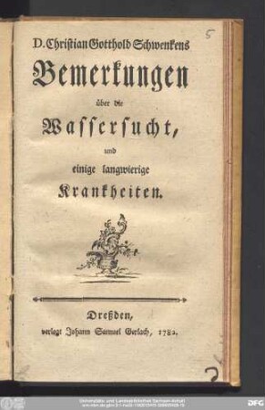 Christian Gotthold Schwenkens Bemerkungen über die Wassersucht, und einige langwierige Krankheiten