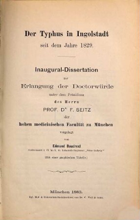 Der Typhus in Ingolstadt seit dem Jahre 1829 : (Mit einer graphischen Tabelle) Inaug.-Diss. d. U. München