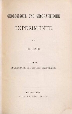 Geologische und geographische Experimente, 2. Vulkanische und Massen-Eruptionen