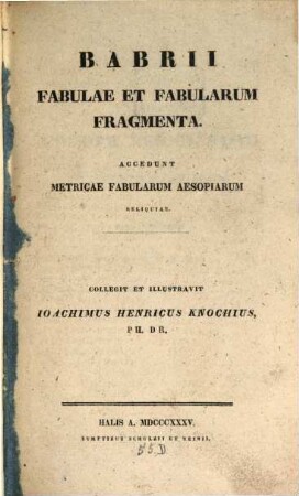 Fabulae et fabularum fragmenta : accedunt metricae fabularum Aesopiarum reliquiae