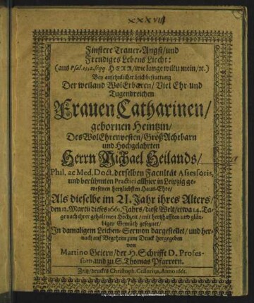 Finstere Trauer-Angst und freudiges Lebens Licht : bey der Leichbestattung der Frauen Catharinen, geborenen Heintzin, des Herrn Michael Heilands ... Haus-Frau ...