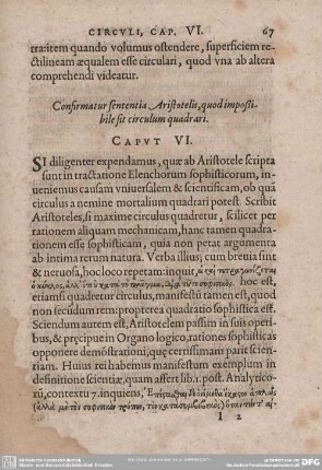 Confirmatur sententia Aristotelis, quod impoßibile sit circulum quadrari. CAPUT VI.