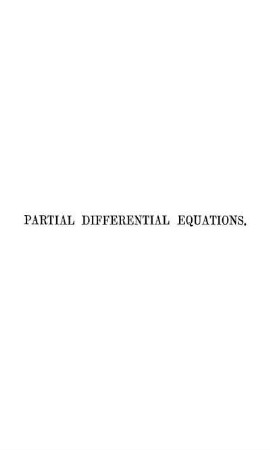 Partial Differential Equations : An Essay towards an entirely New Method of integrating them