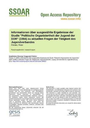 Informationen über ausgewählte Ergebnisse der Studie "Politische Organisiertheit der Jugend der DDR" (1984) zu aktuellen Fragen der Tätigkeit des Jugendverbandes