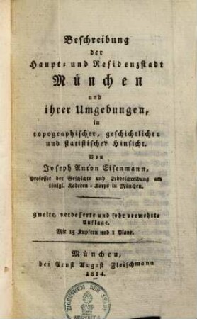 Beschreibung der Haupt- und Residenzstadt München und ihrer Umgebungen : in topographischer, geschichtlicher und statistischer Hinsicht