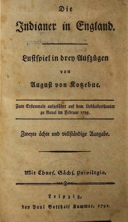 Die Indianer in England : Lustspiel in drey Aufzügen. Zum Erstenmale aufgeführt auf dem Liebhabertheater zu Reval im Februar 1789
